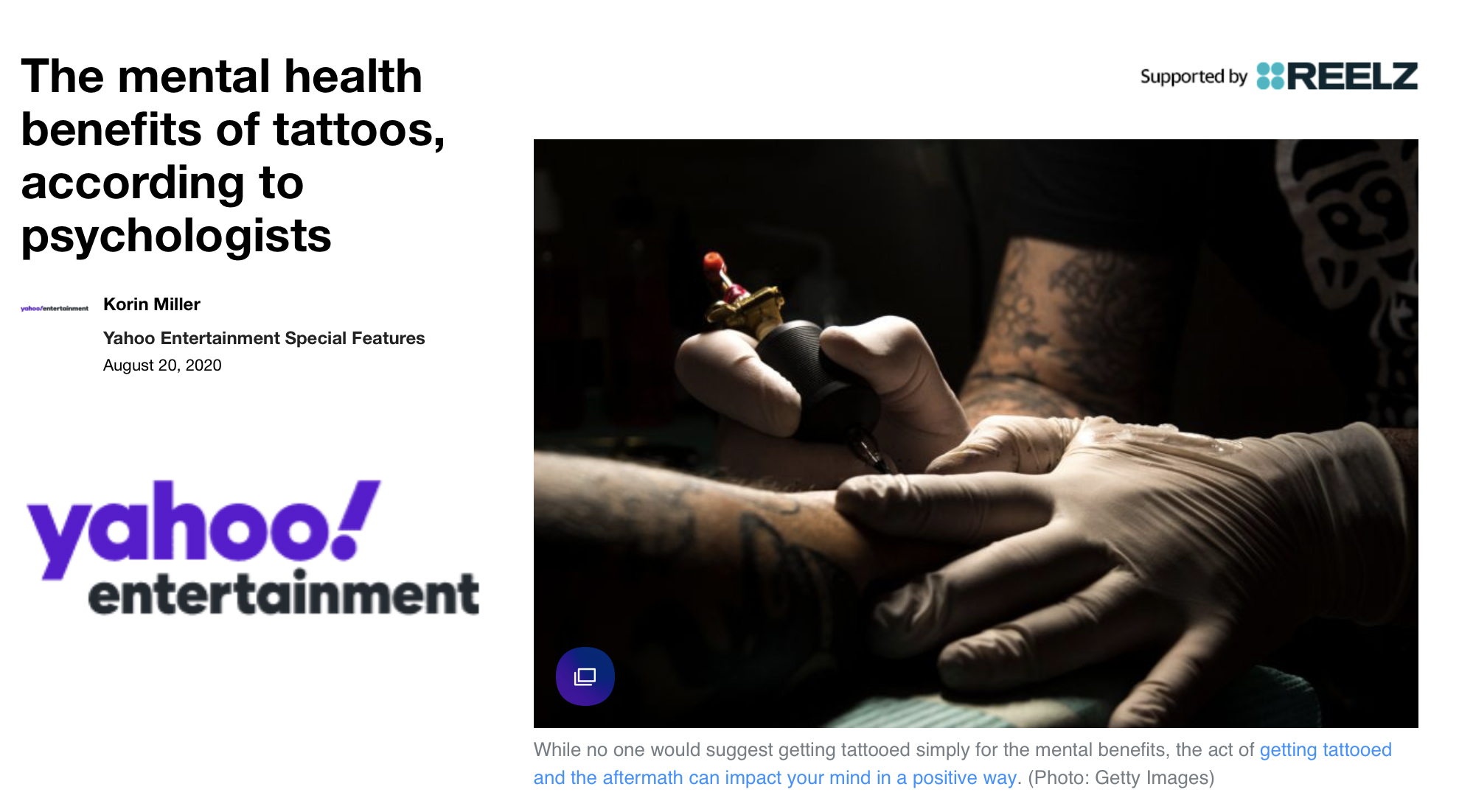 The mental health benefits of tattoos, according to psychologists" , by Korin Miller, Yahoo Entertainment Special Features, August 20, 2020 - -